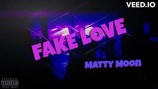 A Song About Fake Friends 🔕| FAKE LOVE - Matty Moon