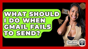 What Should I Do When Gmail Fails To Send? - TheEmailToolbox.com