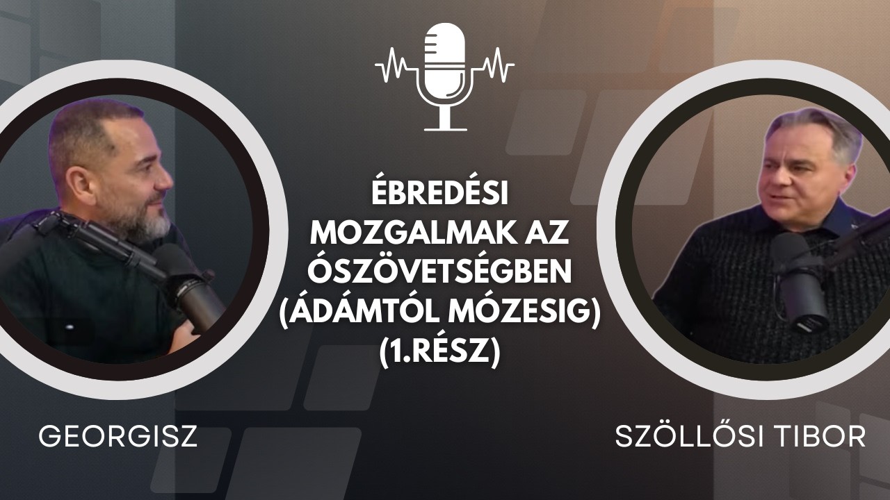 Szöllősi Tibor, Georgisz: Ébredési mozgalmak az Ószövetségben (Ádámtól Mózesig) (1.rész) 26/02/12