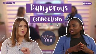 All about you: Dangerous Connections