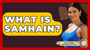 What Is Samhain? - Exploring Ancient Myths