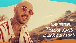 danny-fernandes---please-don-t-break-my-heart