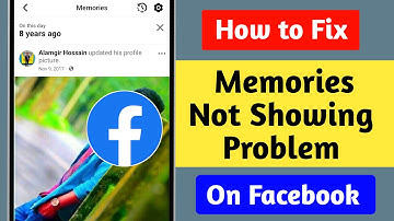 How to Fix Facebook Memories Not Showing Problem || Memories Not Showing On Facebook Problem Solve
