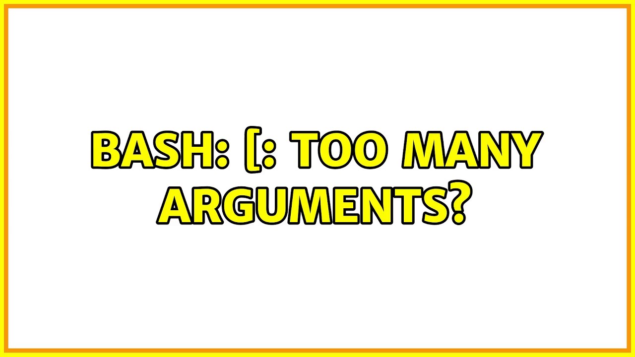 Ubuntu: Bash: [: Too Many Arguments?