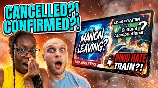 REACTION TO MANON'S DEPARTURE CONFIRMED?! LE SSERAFIM CULTURAL APPROPRIATION?! MINJU HATE TRAIN?!