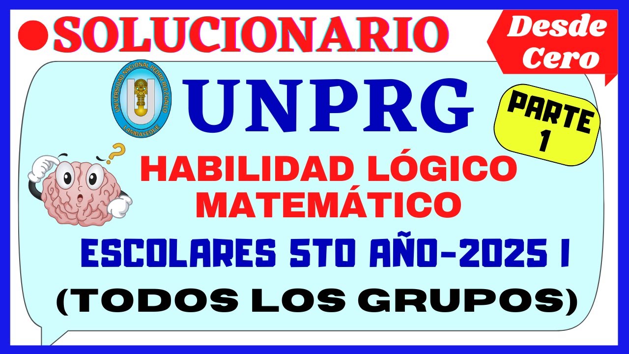 📚SOLUCIONARIO DEL EXAMEN DE 5TO AÑO UNPRG 2025 I - [HABILIDAD LÓGICO MATEMÁTICO]-[PARTE I]