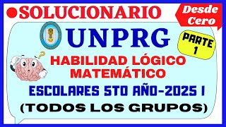📚SOLUCIONARIO DEL EXAMEN DE 5TO AÑO UNPRG 2025 I - [HABILIDAD LÓGICO MATEMÁTICO]-[PARTE I]