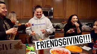 CRAZY FRIENDSGIVING DINNER!