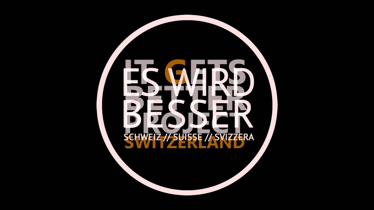 ES WIRD BESSER SCHWEIZ is now the IT GETS BETTER PROJECT SWITZERLAND!