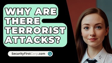 Why Are There Terrorist Attacks? - SecurityFirstCorp.com