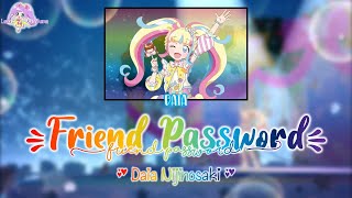 Friend Password (フレンド パスワード)｜Daia Nijinosaki｜FULL+LYRICS[ROM/KAN/ENG]｜Kiratto Pri☆Chan