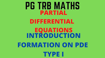 PARTIAL DIFFERENTIAL EQUATION | INTRODUCTION | FORMATION OF PDE | TYPE I | PGTRB MATHS | TNSET