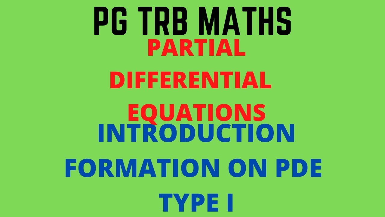 PARTIAL DIFFERENTIAL EQUATION | INTRODUCTION | FORMATION OF PDE | TYPE I | PGTRB MATHS | TNSET
