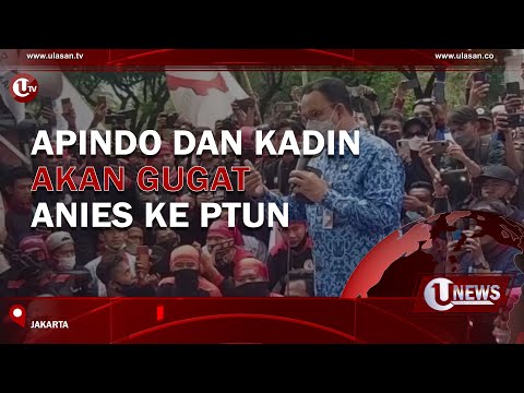 APINDO DAN KADIN AKAN GUGAT ANIES KE PTUN | U-NEWS