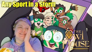 Any Sport in a Storm~ The Owl House REACTION!!!! Season 2 Ep 13