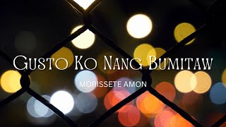 Gusto Ko Nang Bumitaw - Morissette (LYRICS) | Czy Music
