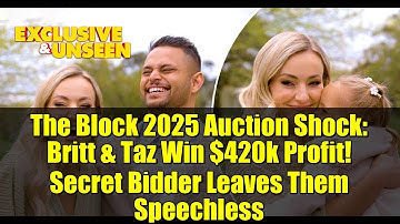 The Block 2025 Auction Shock: Britt & Taz Win $420k Profit! Secret Bidder Leaves Them Speechless