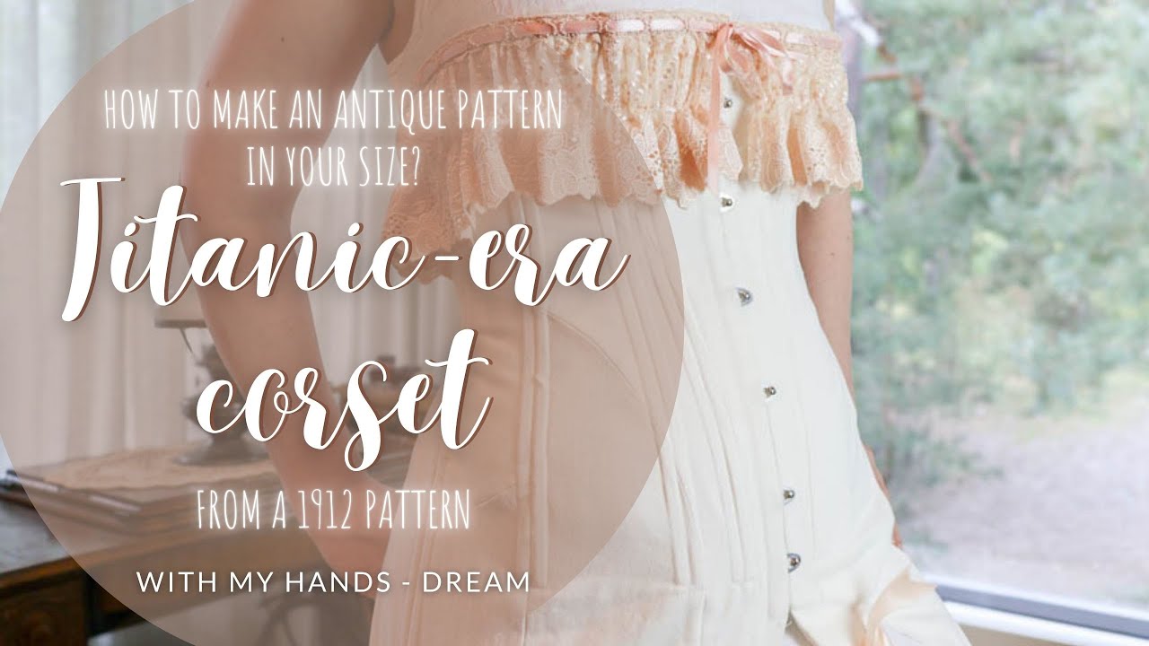 How to make an antique corset pattern Your Size? My Titanic corset