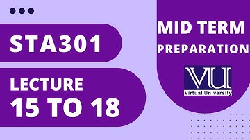 STA301 short lecture 15 to 18 |Statistics and probability lecture | Sta301 mid term preparation 2023