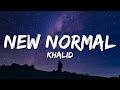 Khalid - New Normal (Lyrics)