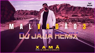 XAMÃ - MALVADAO 3 • VAPO VAPO NO MALVADÃO (DJ JAJA REMIX) - (FUNK REMIX)