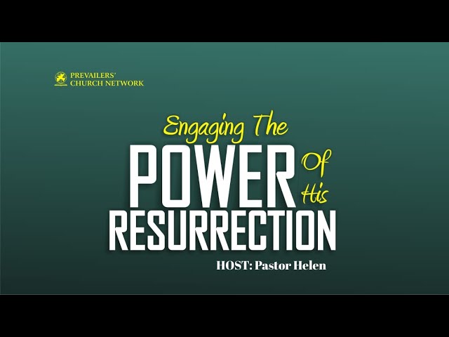 Engaging The Power of His Resurrection- (29.04.24) - Pastor Helen