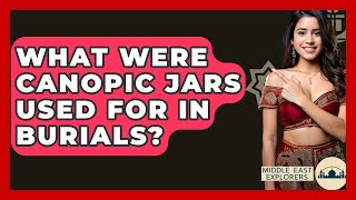 What Were Canopic Jars Used For In Burials? - Middle East Explorers