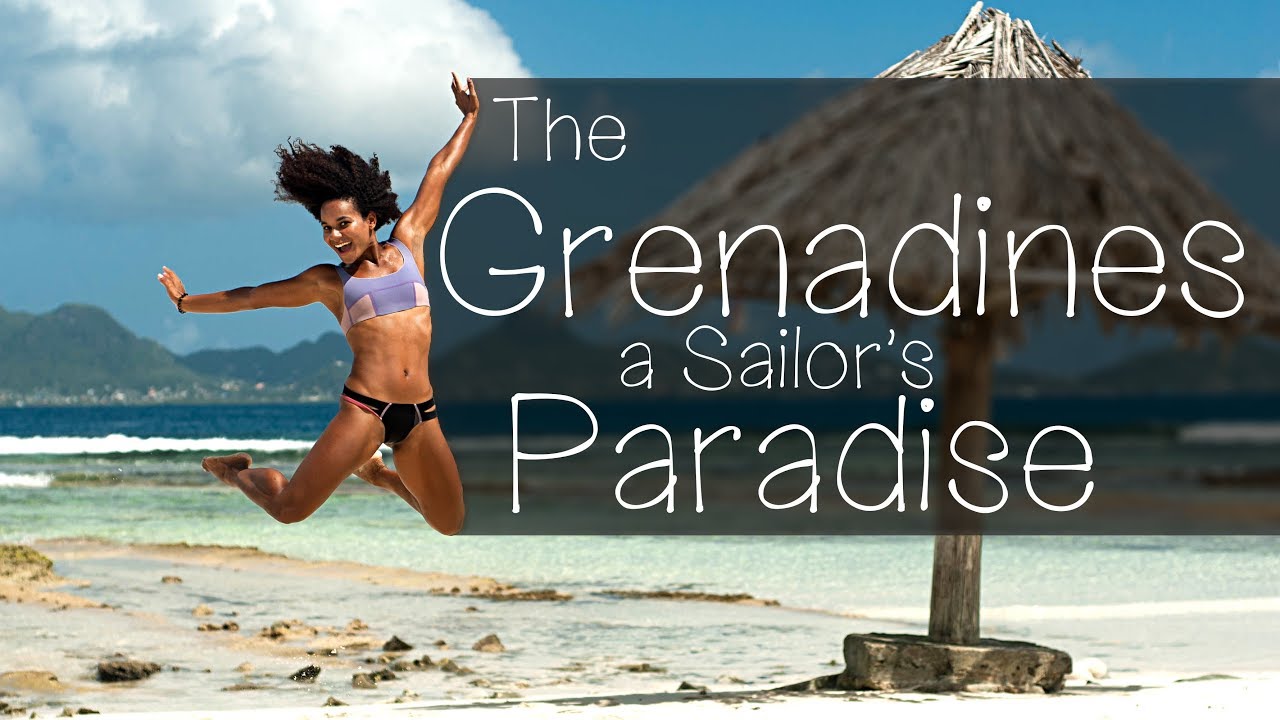The Grenadines, a Sailor’s Paradise — Sailing Uma [Step 92]