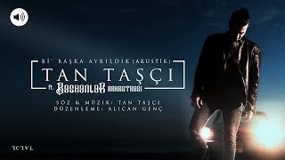 Tan Taşçı - Bi' Başka Ayrıldık ft. Başkanlar Orkestrası (Akustik Vers - ) Resimi