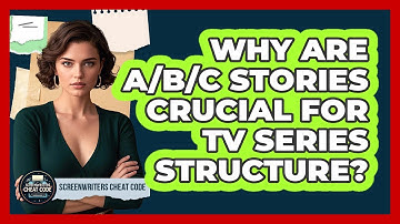 Why Are A/B/C Stories Crucial For TV Series Structure? - Screenwriter