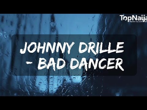 Johnny Drille   Bad Dancer Lyrics Video