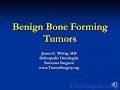 Orthopedic Oncology Course - Benign Bone Forming Tumors (Osteoblastoma, Osteoid Osteoma) - Lecture 3