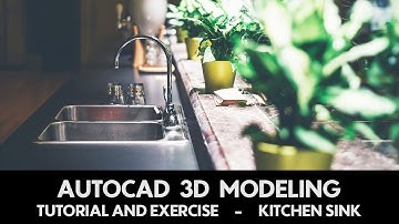 AutoCAD 3D Modeling Tutorial 102 - Creating a Kitchen Sink (for Beginners)
