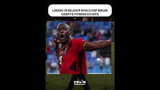 Lukaku in Belgium World Cup squad despite fitness doubts