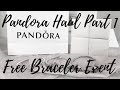 PANDORA Haul Part 1 | Free Bracelet Event