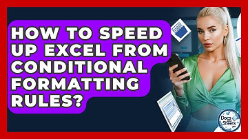 How To Speed Up Excel From Conditional Formatting Rules? - Docs and Sheets Pro