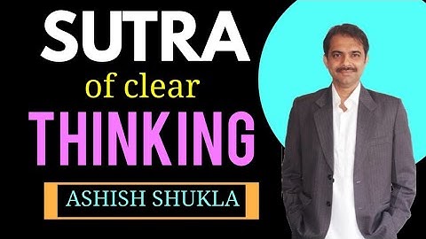 Clear thinking ke 7 sutra || Ashish Shukla from Deep Knowledge