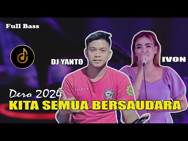 DERO DJ TERBARU 2024 || KITA SEMUA BERSAUDARA Part 2 class=