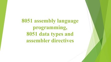 MC M2 L1 - Introduction to 8051 assembly programming, 8051 data types and assembler directives.