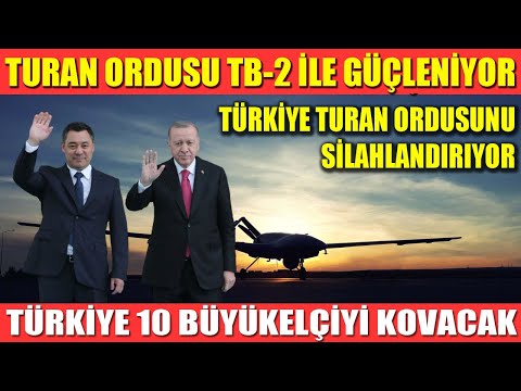 TURAN ORDUSU TB2 İLE GÜÇLENİYOR | TÜRKİYE 10 BÜYÜKELÇİYİ KOVACAK | TURAN ORDUSU SİLAHLANIYOR