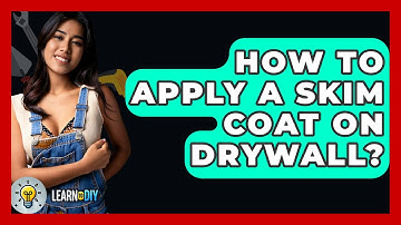 How To Apply A Skim Coat On Drywall? - LearnToDIY360.com