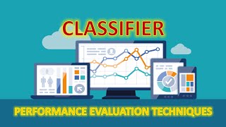 Classifier: Performance Evaluation Techniques