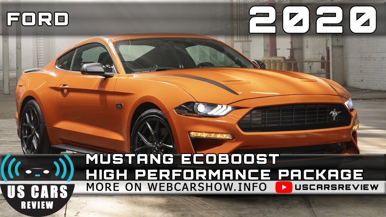 2020 FORD MUSTANG ECOBOOST HIGH PERFORMANCE PACKAGE Review Release Date