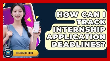 How Can I Track Internship Application Deadlines? - Internship Hero