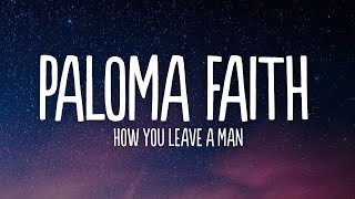 Paloma Faith - How You Leave A Man (Lyrics)