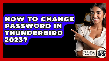 How To Change Password In Thunderbird 2023? - TheEmailToolbox.com