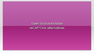 Open Source Invisible reCAPTCHA alternatives