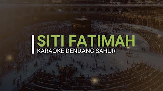 SITI FATIMAH DENDANG SAHUR - KARAOKE #sitifatimahviraltiktok #karaokesitifatimah #dudutumusickaraoke