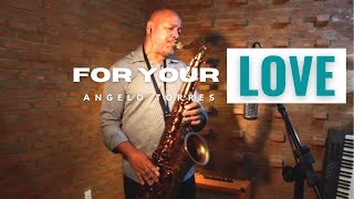 Video thumbnail of "FOR YOUR LOVE (Stevie Wonder) Sax Angelo Torres - Saxophone Cover - AT Romantic CLASS #6"