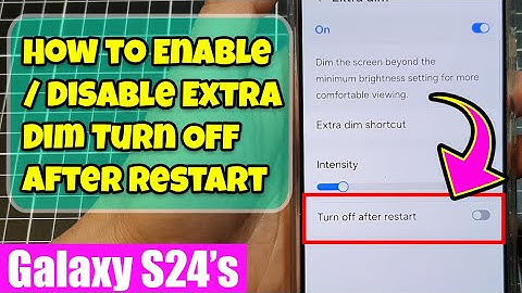 ✨ Galaxy S24/S24+/Ultra: How to Enable/Disable Extra Dim Turn Off After Restart